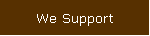 We Support